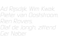 Ad Rijsdijk, Wim Kwak, Pieter van Ooststroom, Rien Rovers, Olaf de Jongh, zittend Ger Naber