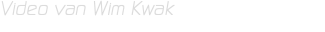 Video van Wim Kwak