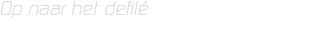 Op naar het defilé 